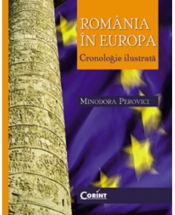 ROMANIA IN EUROPA. CRONOLOGIE ILUSTRATA