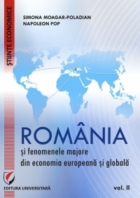 Romania si fenomenele majore din economia europeana si globala - volumul II