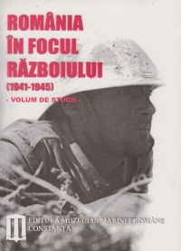 Romania in focul Razboiului (1941-1945)