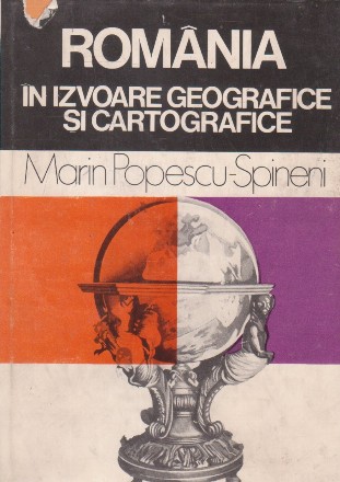 Romania in izvoare geografice si cartografice - Din antichitate pina in pragul veacului nostru