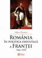 Romania in politica orientala a Frantei (1866-1878)