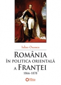 Romania in politica orientala a Frantei (1866-1878)