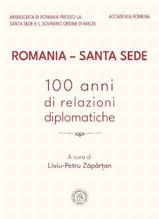 Romania - Santa Sede : 100 anni di relazioni diplomatiche