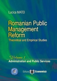 Romanian Public Management Reform. Theoretical and empirical studies. Volume 1 - Administration and Public Services