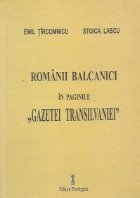 Romanii Balcanici paginile Gazetei Transilvaniei