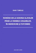 Romanii de la sosirea slavilor pana la venirea ungurilor, in hidronime si toponime