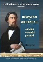 Romantism modernitate Atitudini reevaluari polemici