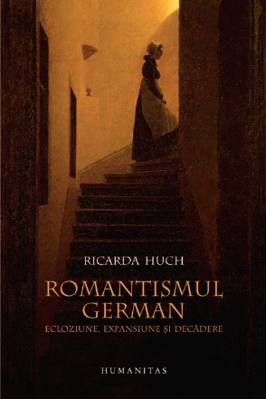 Romantismul german.Ecloziune, expansiune şi decădere