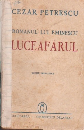 Romanul lui Eminescu. Luceafarul (editie definitiva)