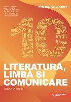 Româna ca la carte : literatură, limbă şi comunicare, clasa a X-a