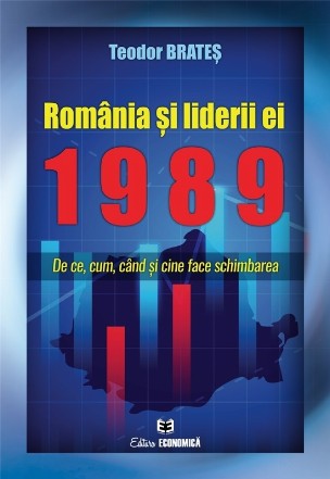 România şi liderii ei - 1989 : De ce, cum, când şi cine face schimbarea