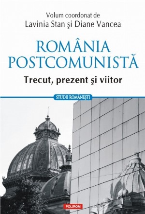 România postcomunistă. Trecut, prezent şi viitor