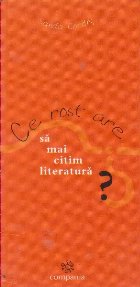 Ce rost are sa mai citim literatura ?