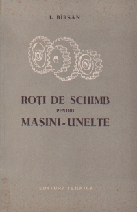 Roti de schimb pentru masini-unelte - tabele si exemple de calcul