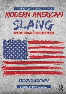 Routledge Dictionary of Modern American Slang and Unconventi