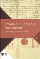 Rromii din Romania Documente editie