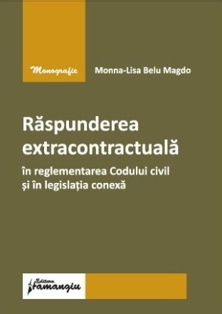 Răspunderea extracontractuală în reglementarea Codului civil şi în legislaţia conexă