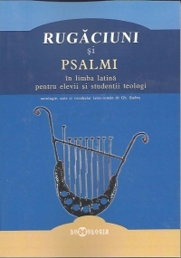 Rugaciuni si Psalmi in limba latina pentru elevii si studentii teologi