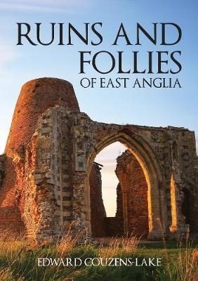 Ruins and Follies of East Anglia