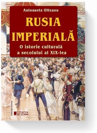 Rusia imperială : o istorie culturală a secolului al XIX-lea