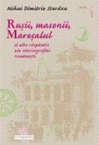 Rusii, Masonii, Maresalul si alte raspantii ale istoriografiei romanesti