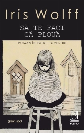 Să te faci că plouă : roman în patru povestiri