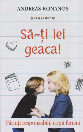 Să-ţi iei geaca! : părinţi responsabili, copii fericiţi