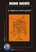 SĂ STĂPÂNEŞTI UMBRA PĂSĂRII