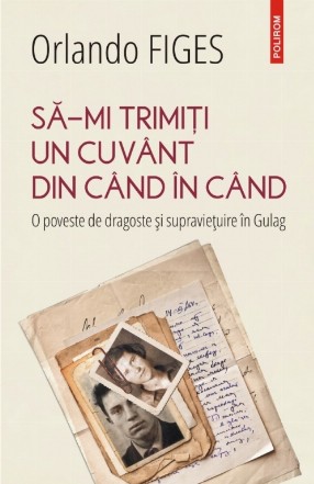 Să-mi trimiți un cuvânt din când în când. O poveste de dragoste și supraviețuire în Gulag