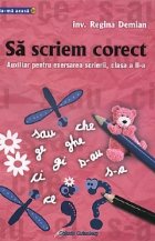 Sa scriem corect. Auxiliar pentru exersarea scrierii, clasa a II-a