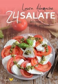 SALATE. 24 DE RETETE DELICIOASE SI USOR DE PREPARAT