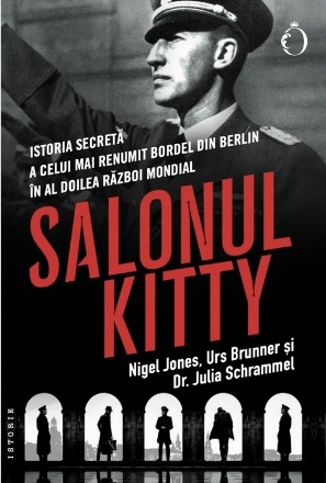 Salonul Kitty : istoria secretă a celui mai renumit bordel din Berlin în al Doilea Război Mondial