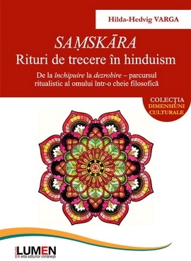 Samskara. Rituri de trecere in hinduism. De la inchipuire la dezrobire - parcursul ritualistic al omului intr-o cheie filosofica