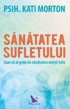 Sanatatea sufletului Cum grija sanatatea