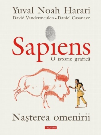 Sapiens. O istorie grafică. Volumul I. Nașterea omenirii