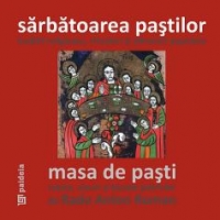 Sarbatoarea Pastilor - traditii religioase, ritualuri si obiceiuri populare. Masa de Pasti - retete, vinuri si bucate potrivite