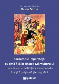 Sarbatorile imparatesti cu data fixa in cinstea Mantuitorului. Istoricitatea, semnificatia si importanta lor liturgica, religioasa si etnografica