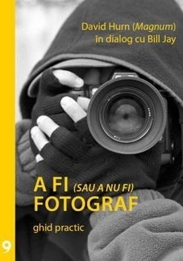 A fi (sau a nu fi) fotograf. Ghid practic