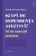 Scapa dependenta afectiva exercitii practice