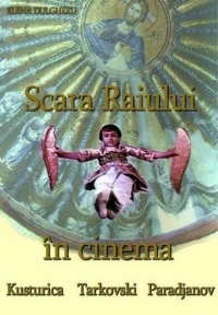 Scara Raiului in cinema: Kusturica, Tarkovski, Paradjanov