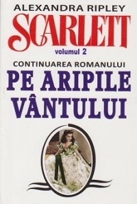 Scarlett. Volumul 2 (continuarea romanului Pe Aripile Vantului)