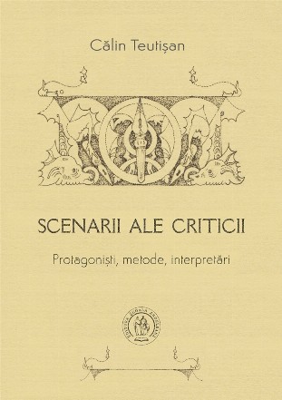 Scenarii ale criticii : protagonişti, metode, interpretări