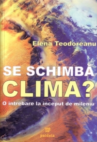 Se schimba clima? O intrebare la inceput de mileniu