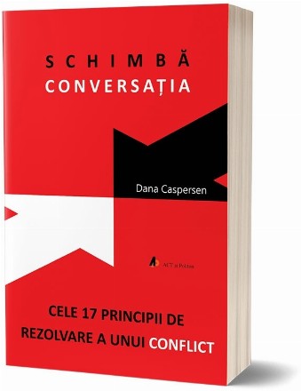 Schimba conversatia: Cele 17 principii de rezolvare a unui conflict