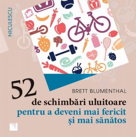 52 de schimbari uluitoare pentru a deveni mai fericit şi mai sanatos