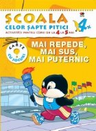 Scoala celor 7 pitici. Mai repede, mai sus, mai puternic - Activitati pentru copiii de la 4 la 5 ani