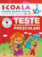 Scoala celor sapte pitici. Activitati pentru copiii de la 6 la 7 ani - Teste de evaluare pentru prescolari