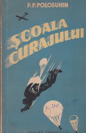 Scoala curajului - Insemnarile unui Sportiv Parasutist si Aeronaut