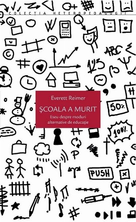 Scoala a murit. Eseu despre moduri alternative de educatie