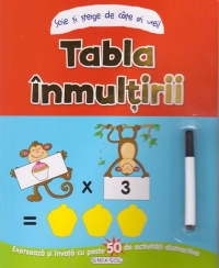 Scrie si sterge de cate ori vrei! Tabla inmultirii - Exerseaza si invata cu peste 50 de activitati distractive